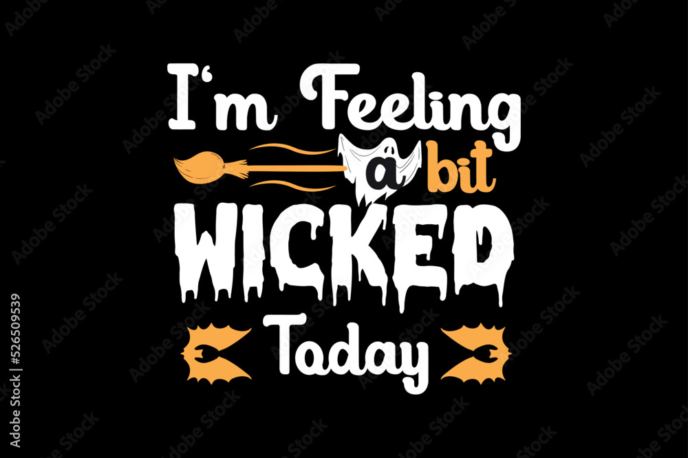 I'm feeling a bit wicked today, Halloween t-shirt design
