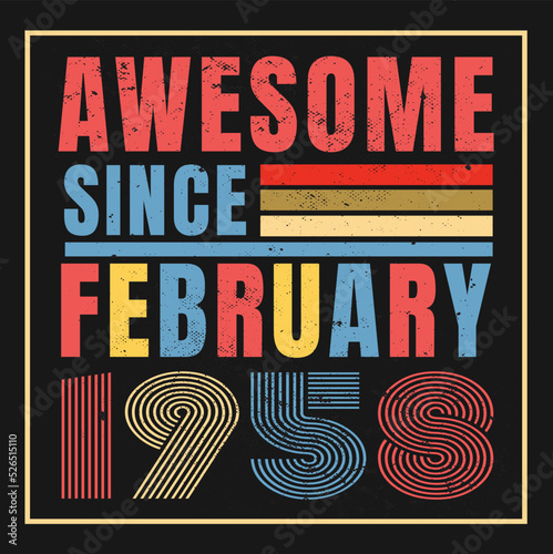 Awesome Since February 1958. Vintage Retro Birthday Vector, Birthday gifts for women or men, Vintage birthday shirts for wives or husbands, anniversary T-shirts for sisters or brother