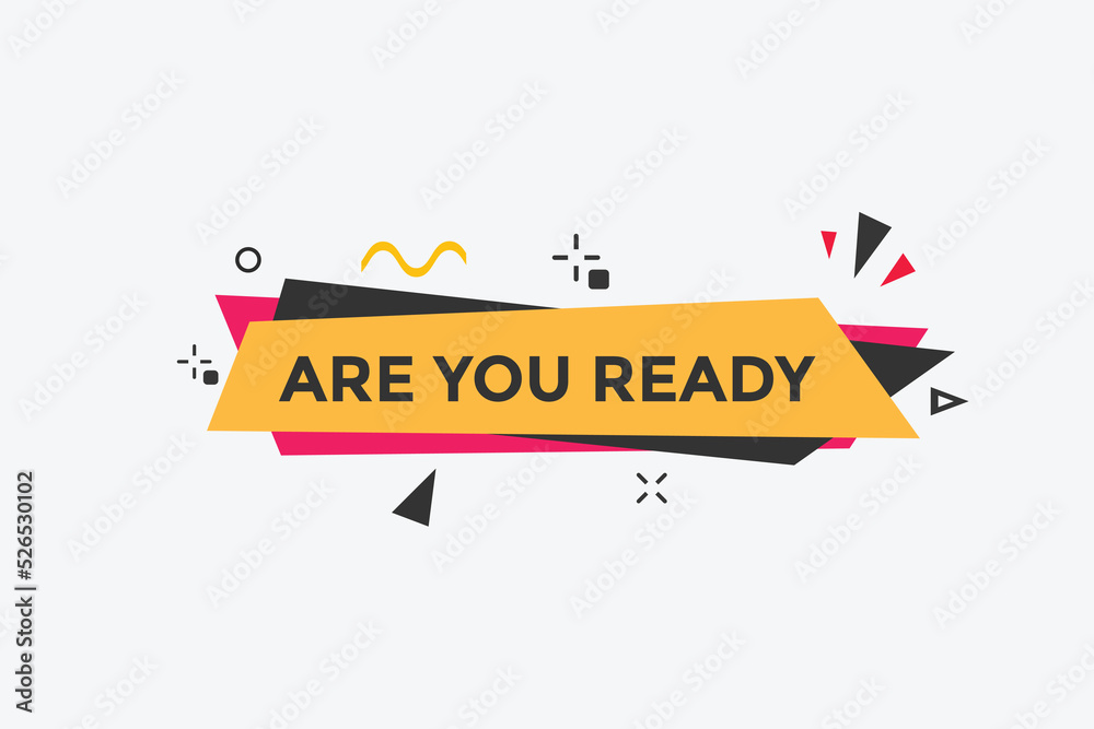 Are you ready button speech bubble. Are you ready Colorful label sign template. Are you ready text web template Are you ready button speech bubble. Are you ready Colorful label sign template. Are you ready text web template