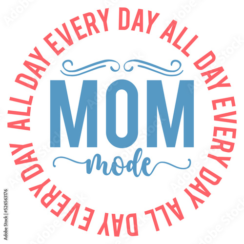 mom mode all day every day svg