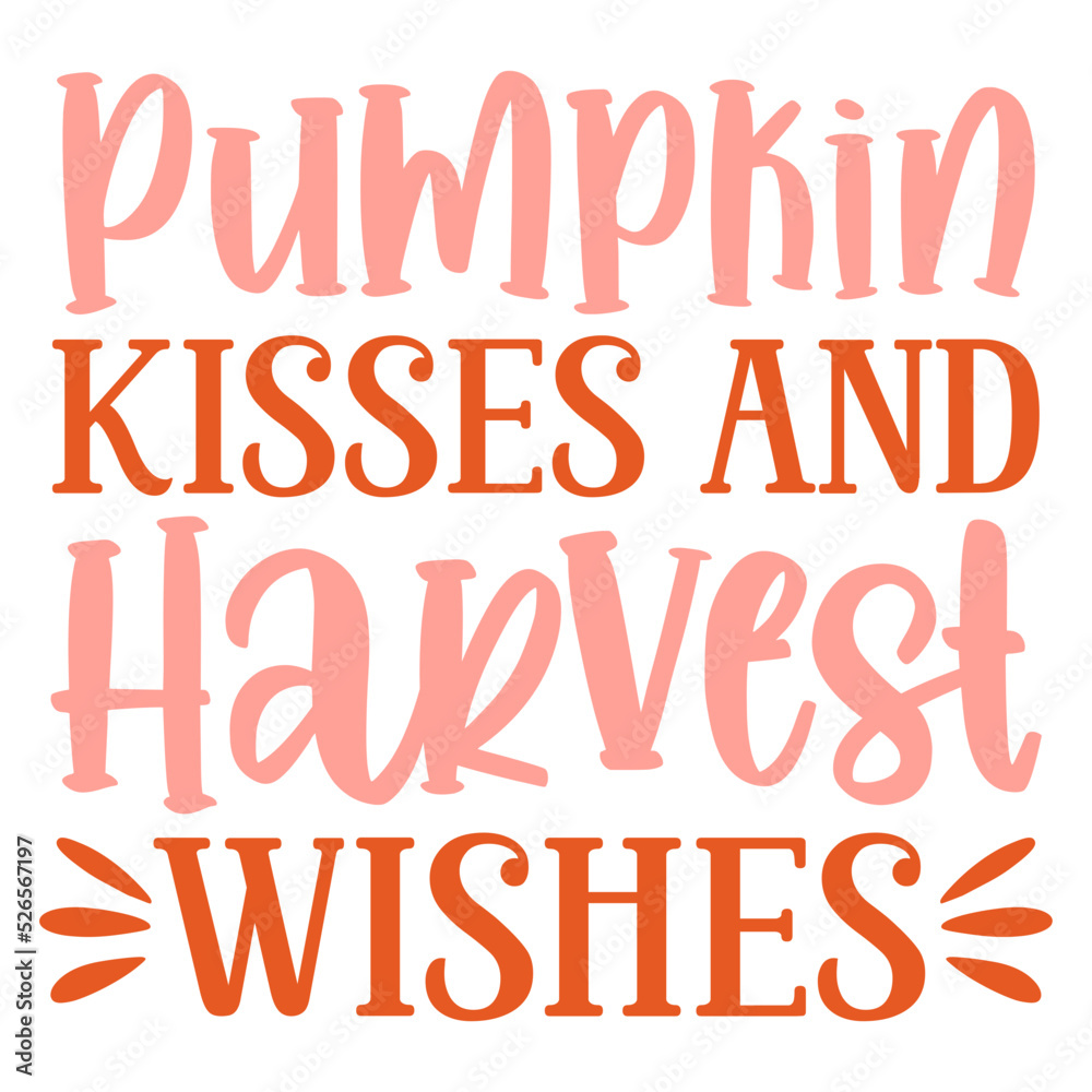 Pumpkin Kisses and Harvest Wishes svg