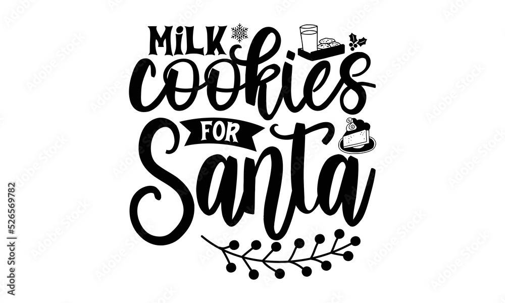 Obraz premium milk cookies for Santa- christmas t shirt, Holiday quotes, template for banner or poster holiday pattern lettering greeting cardmug, scrap booking, gift, printing press, vector illustration, svg 