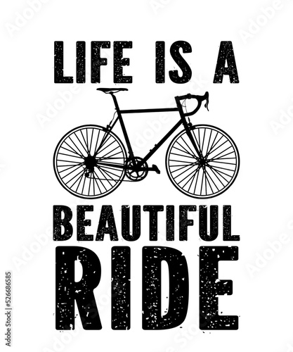 Life is a beautiful rideis a vector design for printing on various surfaces like t shirt, mug etc. 
