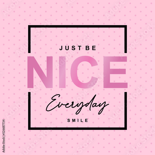 Just be nice typographic slogan for t-shirt prints vector, posters and other uses.