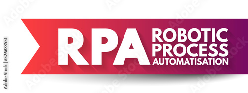 RPA Robotic Process Automatisation - form of business process automation technology based on metaphorical software robots or on artificial intelligence, acronym text concept background
