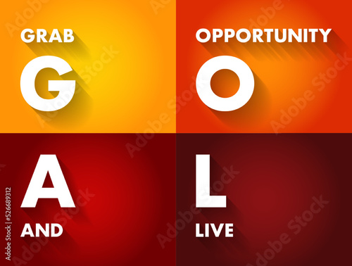GOAL - Grab Opportunity And Live acronym, business concept background