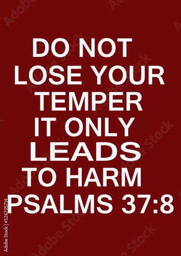 ENglish bible verses   Do not Lose your temper it only leads to harm Psalms 37  8  