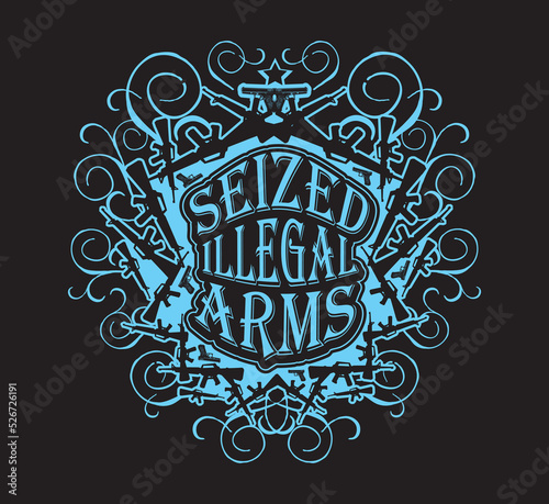 seized illegal arms quote vintage typography vector illustration for mens, womens, kids t shirt for print use.