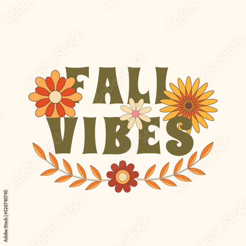 Vector Fall Vibes retro vintage Autumn card. Abstract flowers in trippy 70s 80s style. Motivational, Inspirational vintage quote, lettering text design for posters, t-shirt, cards and stickers.