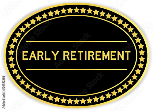 Black and gold color round label sticker with word early retirement on white background