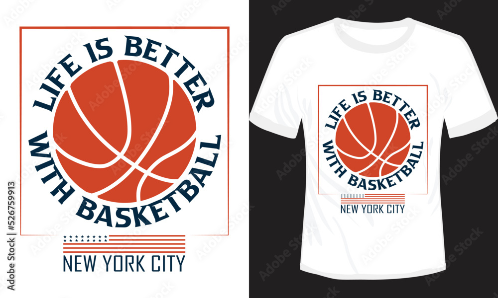 Life is Better With Basketball T-shirt Design Life is Better With Basketball T-shirt Design