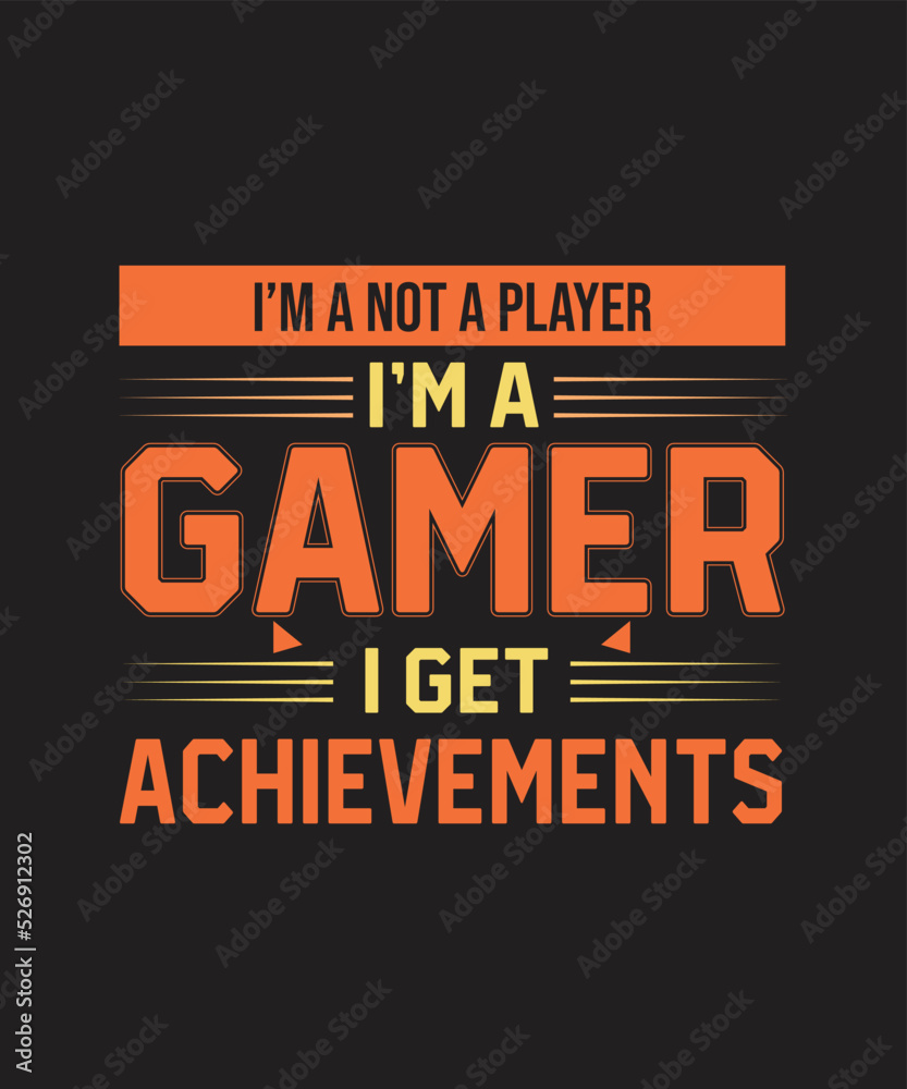I’M A NOT A PLAYER I’MA GAMER I GET ACHIEVEMENTS T Shirt Design