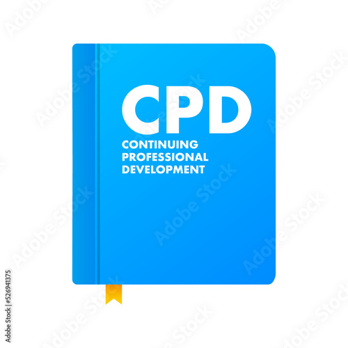 CPD - Continuing Professional Development acronym. business concept background photo
