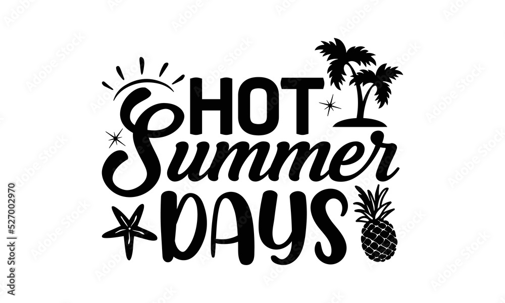 Hot summer days Summer tshirt design , Beach sunshine, Vacation Svg