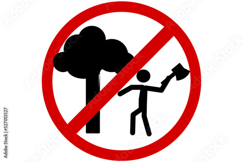 Sign or symbol of forbidden to cut trees to defend environment