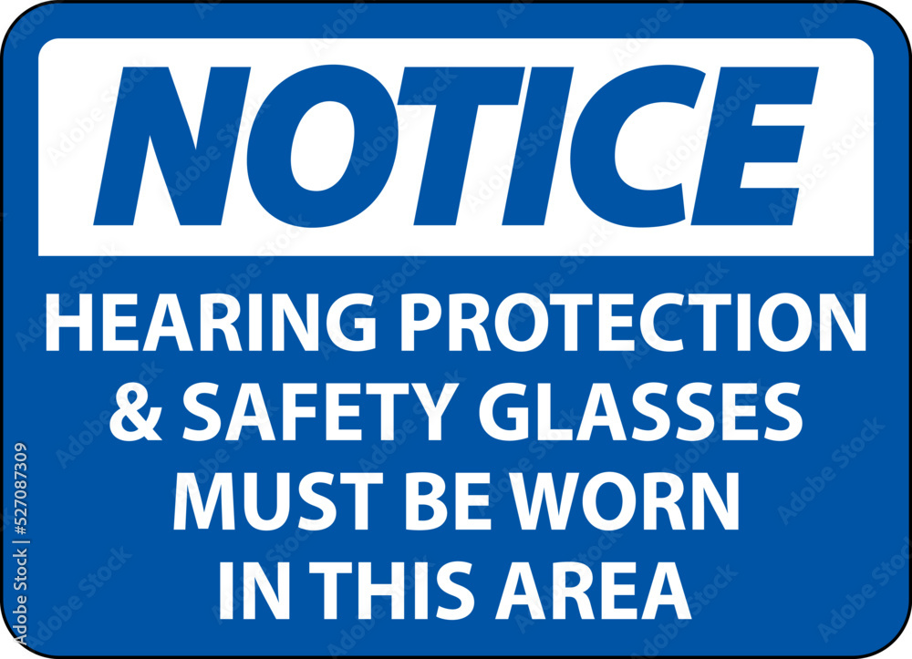 Notice Hearing Protection And Safety Glasses Sign On White Background