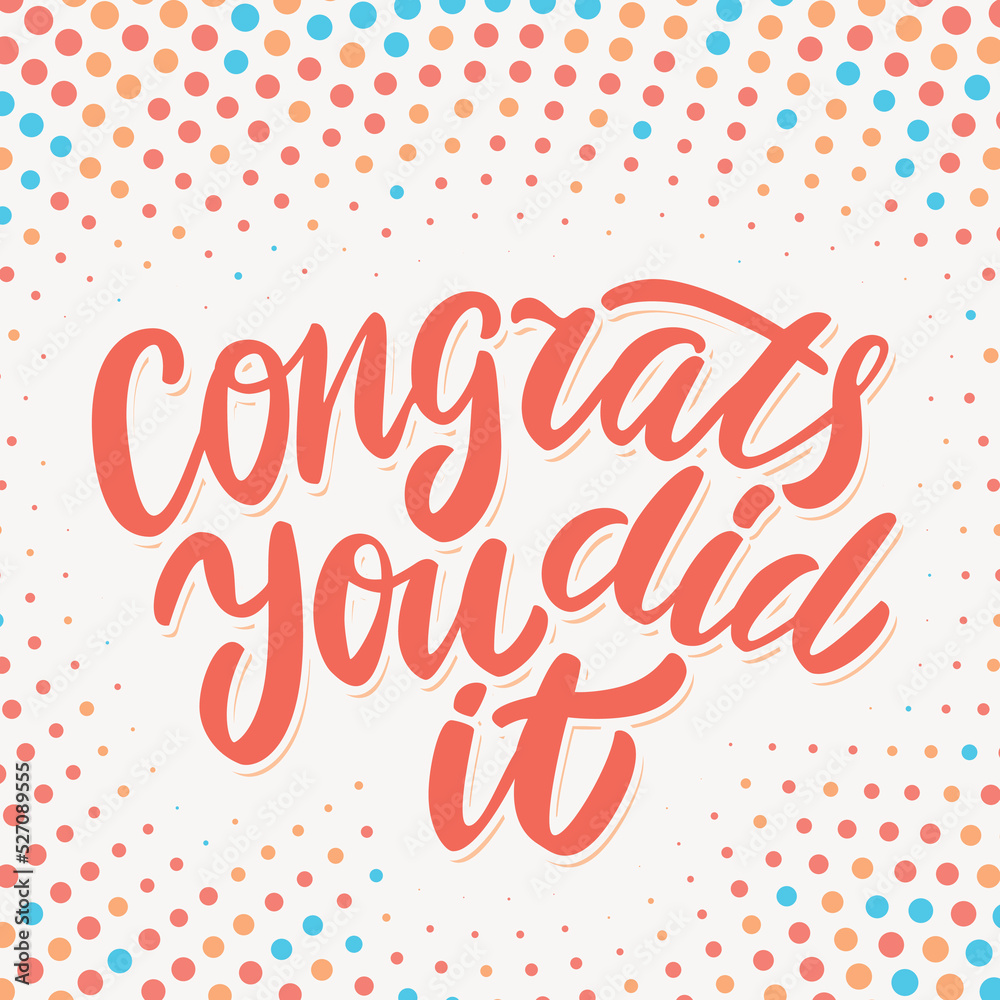 Congrats, you did It. Greeting card. Vector handwritten lettering.
