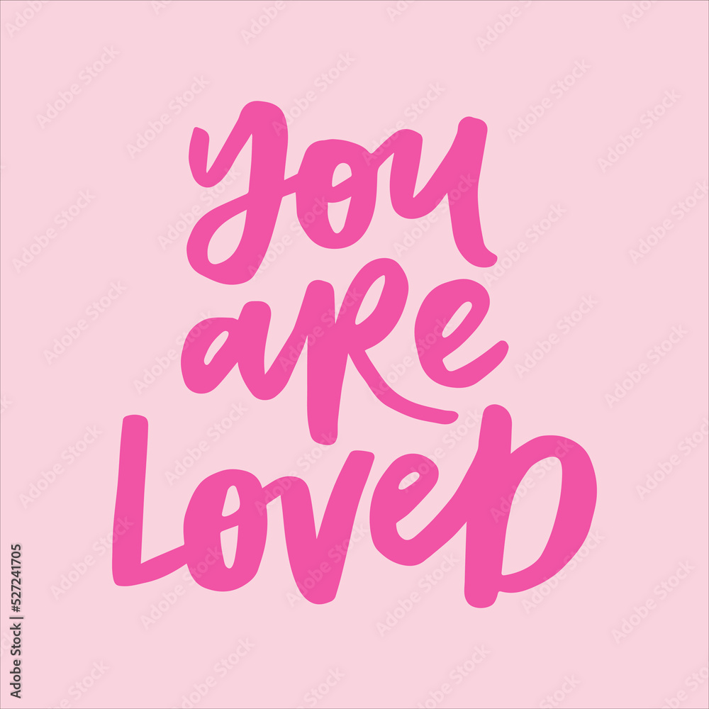 You are loved - handwritten quote. Modern calligraphy illustration for posters, cards, etc.