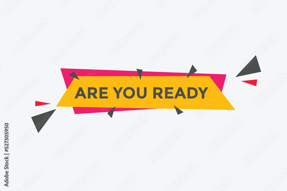 Are you ready button speech bubble. Are you ready Colorful label sign template. Are you ready text web template