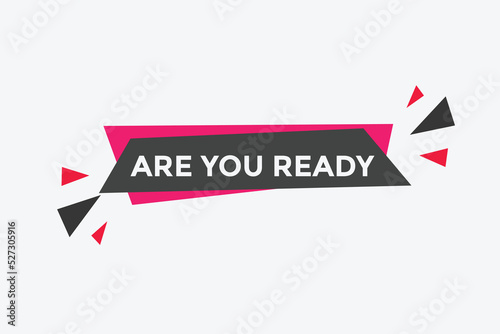 Are you ready button speech bubble. Are you ready Colorful label sign template. Are you ready text web template