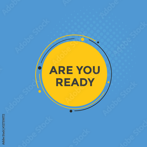 Are you ready button speech bubble. Are you ready Colorful label sign template. Are you ready text web template