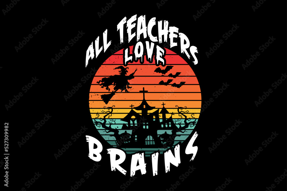All teachers love brains, Halloween t-shirt design