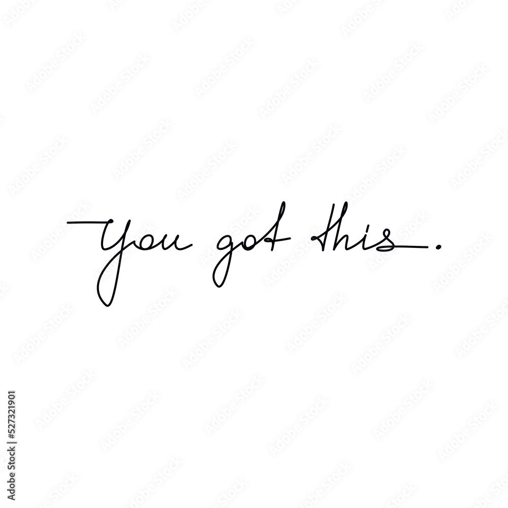 You Got This motivation quote slogan handwritten lettering. One line continuous phrase vector drawing. Modern calligraphy, text design element for print, banner, wall art poster, card. - obrazy, fototapety, plakaty 