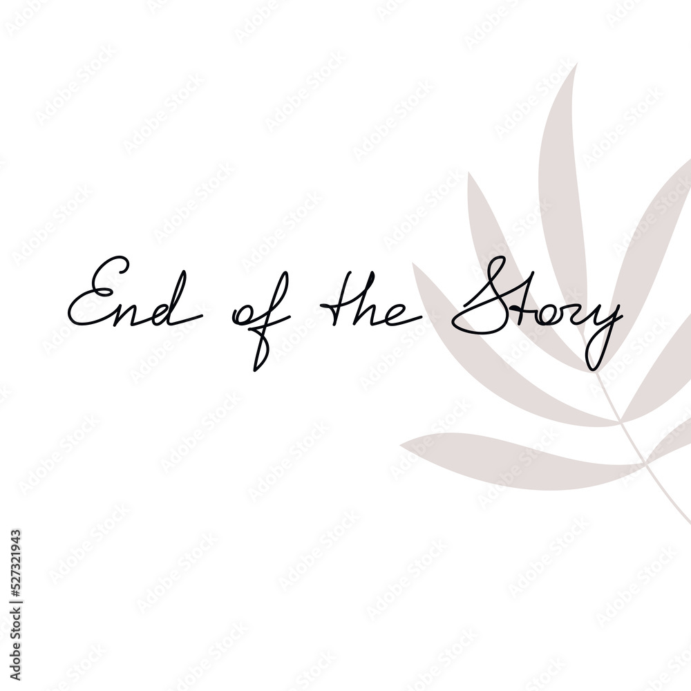 Vector handwritten lettering End Of The Story isolated. One line continuous phrase, quote, slogan. Modern calligraphy, text design element for print, banner, wall art, poster, card, logo, brochure. Vector handwritten lettering End Of The Story isolated. One line continuous phrase, quote, slogan. Modern calligraphy, text design element for print, banner, wall art, poster, card, logo, brochure.