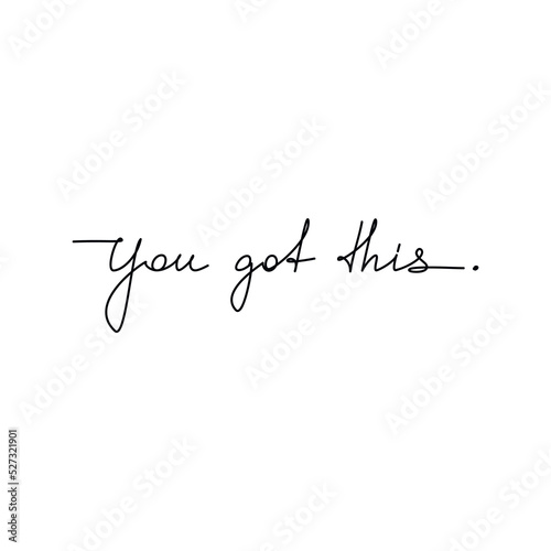 You Got This motivation quote slogan handwritten lettering. One line continuous phrase vector drawing. Modern calligraphy, text design element for print, banner, wall art poster, card. photo