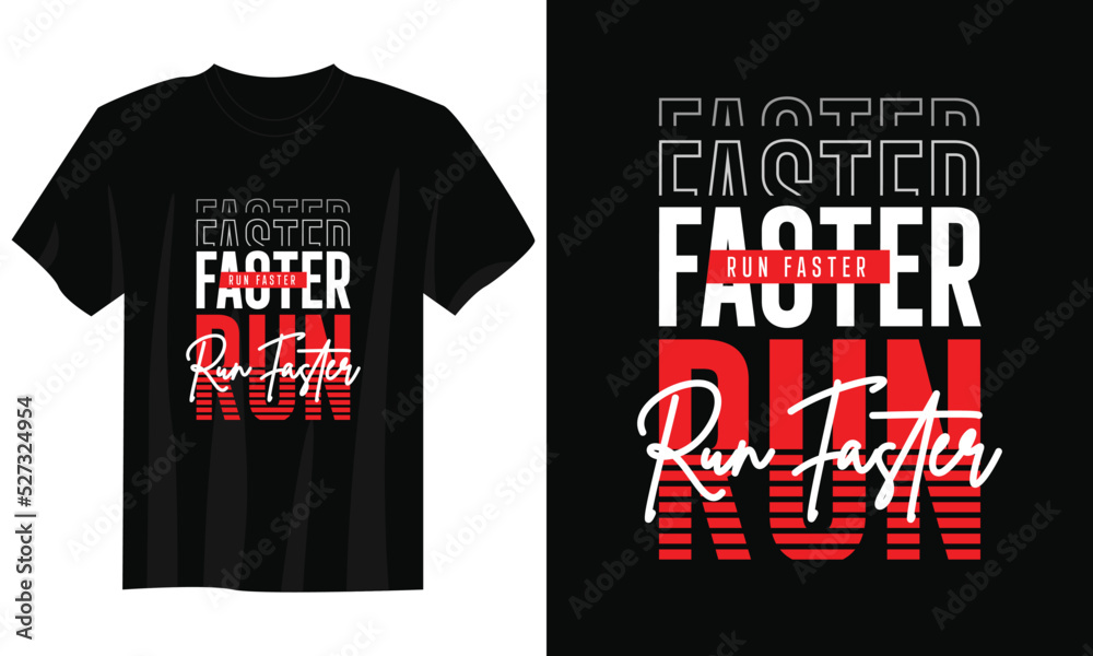 run faster typography t-shirt design, motivational typography t-shirt design, inspirational quotes t-shirt design, streetwear t-shirt design - obrazy, fototapety, plakaty 