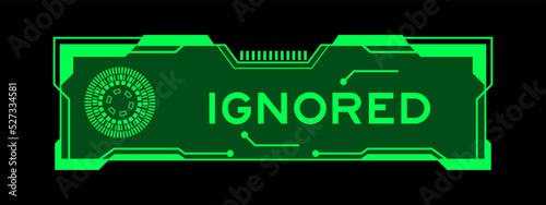 Green color of futuristic hud banner that have word ignored on user interface screen on black background