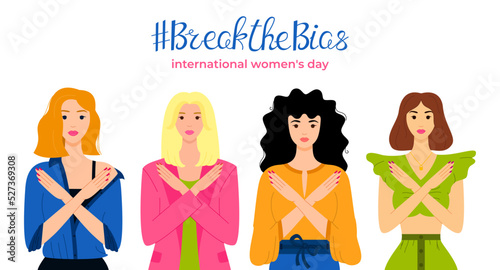 Break the bias. Women of different ethnic group crossed their arms. International Women's Day banner. March 8th. Gesture of refusal and prohibition. Campaign against stereotypes, violence, inequality