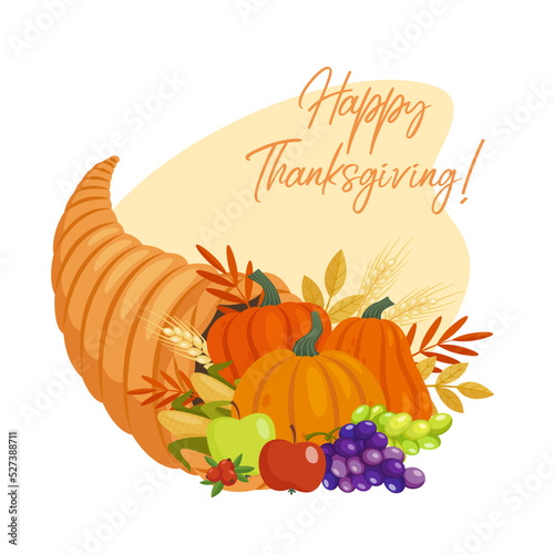 Thanksgiving Day cornucopia. Fall harvest horn of plenty with pumpkins, corns, grapes, apples decorated by leaves and cranberries. Thanksgiving design for card, poster, banner, postcard, print