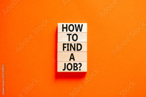 How to find a job symbol. Concept words How to find a job on wooden blocks on a beautiful orange table orange background. Business and how to find a job concept. Copy space.