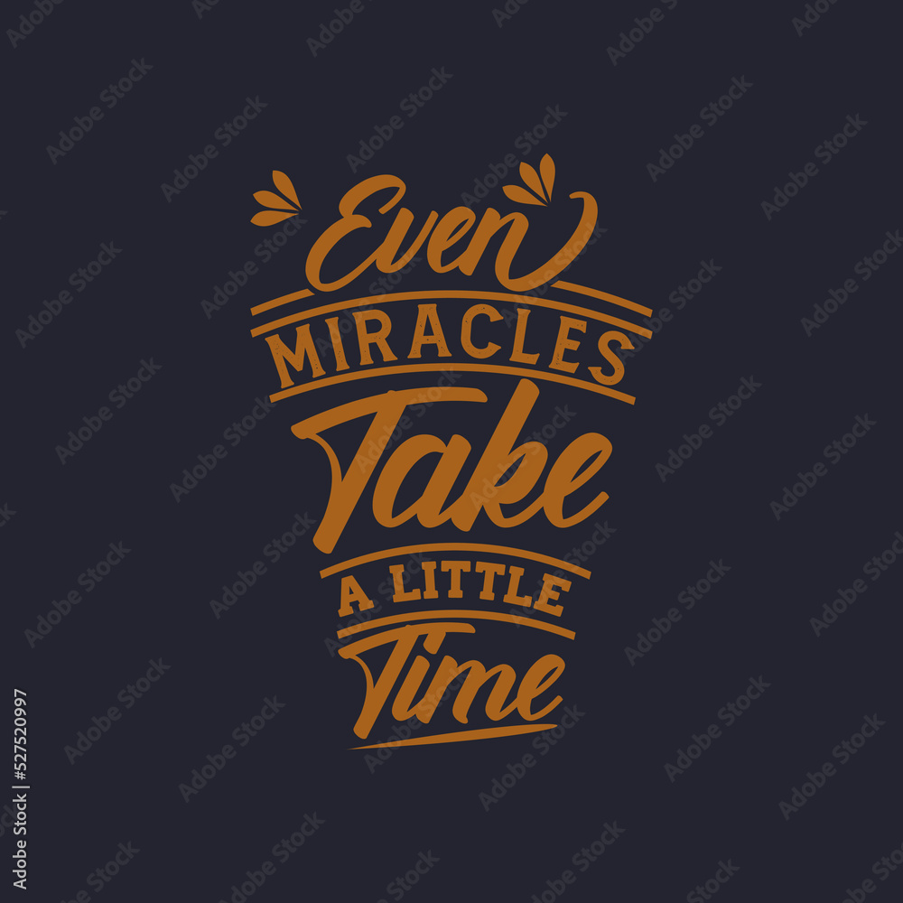 even miracles take a little time quote text art Calligraphy 