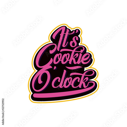 it is cookie o'clock quote text art Calligraphy 