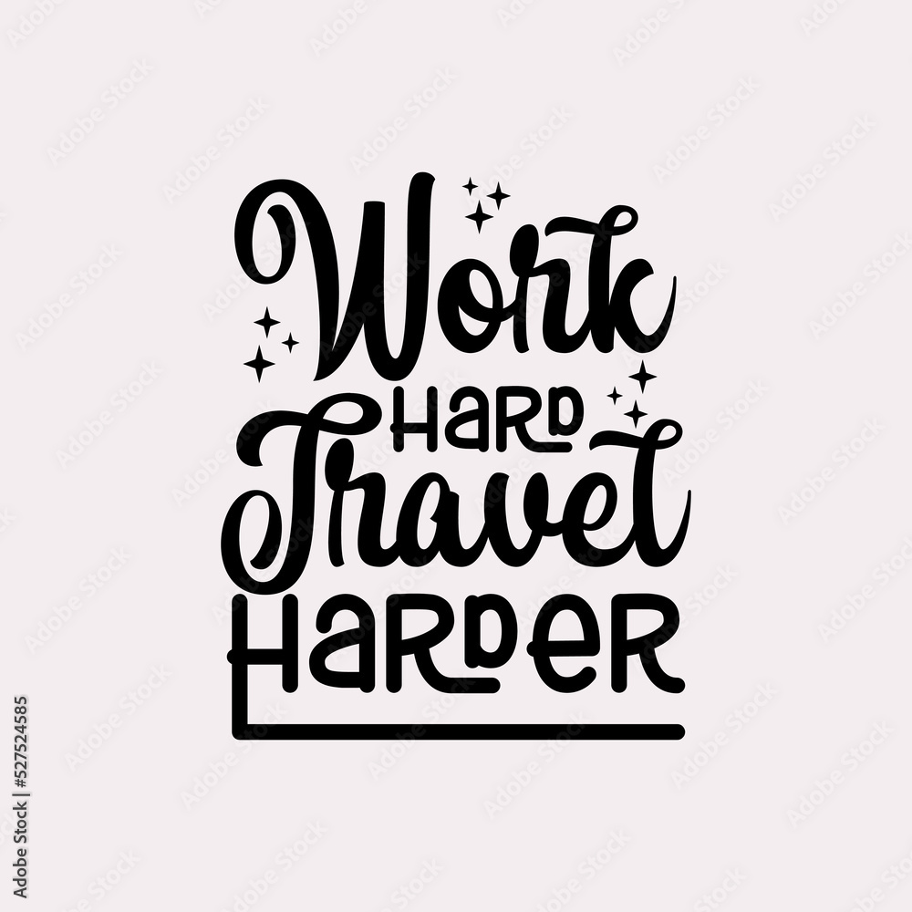 work hard travel harder quote text art Calligraphy simple typography design - obrazy, fototapety, plakaty 
