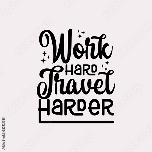 work hard travel harder quote text art Calligraphy simple typography design