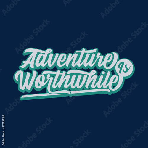 Adventure is worthwhile quote text art Calligraphy simple typography design