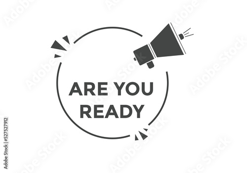 Are you ready button speech bubble. Are you ready Colorful label sign template. Are you ready text web template