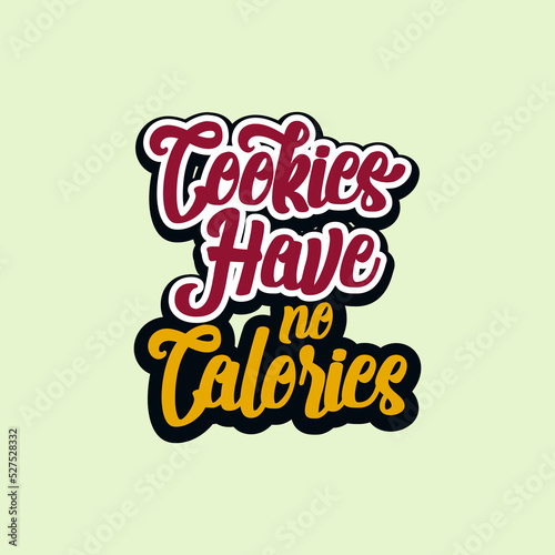 Cookies have no calories text art inspiration