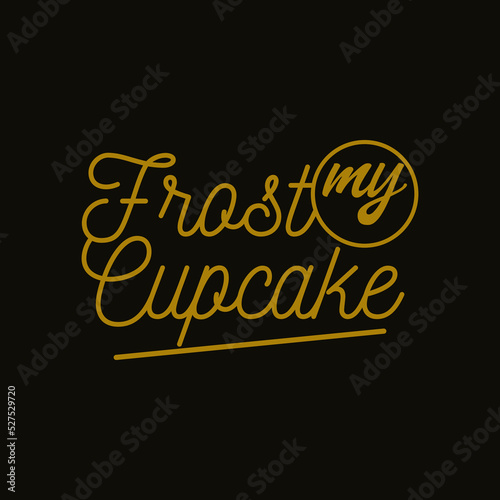Frost my Cupcakes Typography Quote Inspiration