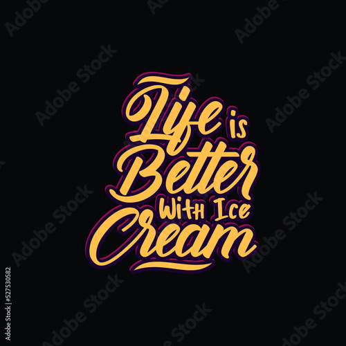 Life is Better with Ice Cream Typography Quote