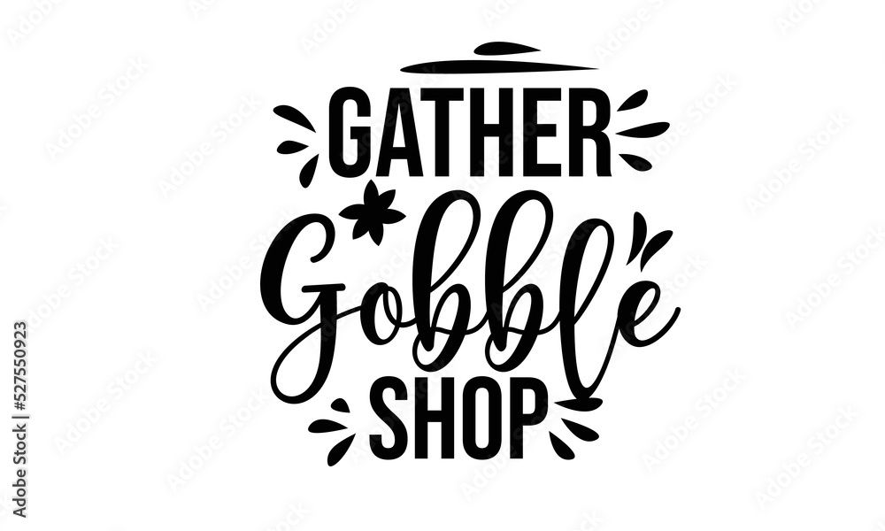 Gather Gobble Shop T Shirt Design Gather Gobble Shop T Shirt Design