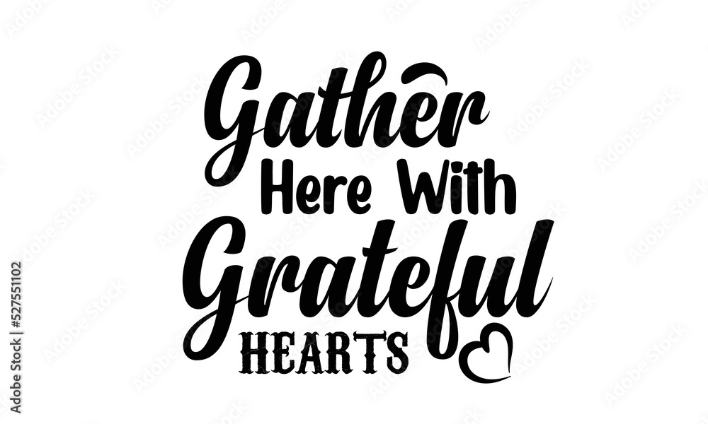 Gather Here with Grateful hearts T Shirt Design