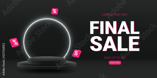 Promotional banner for final sale. Vector illustration with soaring podium and neon circle for decoration of sale event.  Banner of final sale with 3d stage for presentation of products. Ad poster.