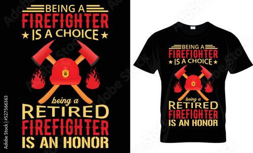 Bing a firefighter is a choice being a retired firefighter is an honor
