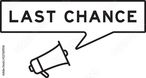 Megaphone icon with speech bubble in word last chance on white background