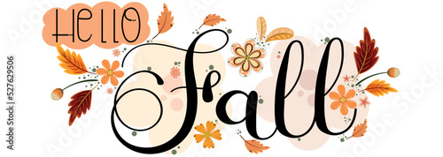Hello Fall.  FALL Hand Drawn text with flowers and Autumn Leaves.