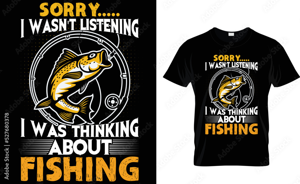 SORRY I WASN'T LISTENING I WAS THINKING ABOUT .... T-Shirt Design Template.